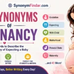 Synonyms of Pregnancy: 50 Simple Words to Use Instead