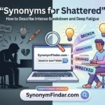 50+ Synonyms for Shattered
